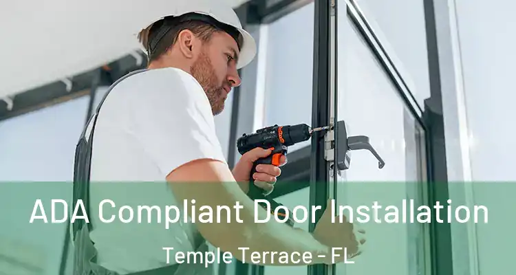 ADA Compliant Door Installation Temple Terrace - FL