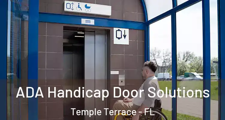 ADA Handicap Door Solutions Temple Terrace - FL