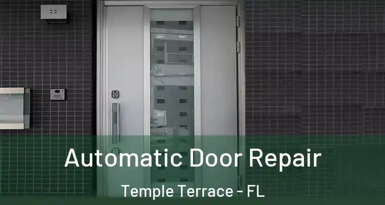 Automatic Door Repair Temple Terrace - FL