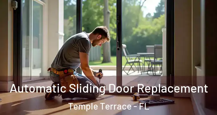 Automatic Sliding Door Replacement Temple Terrace - FL