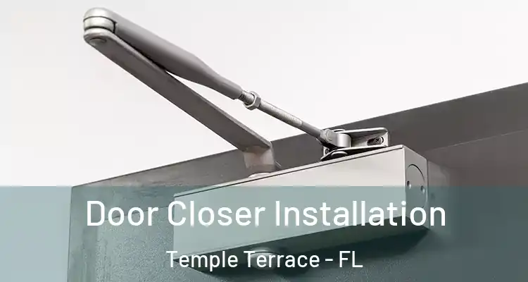 Door Closer Installation Temple Terrace - FL