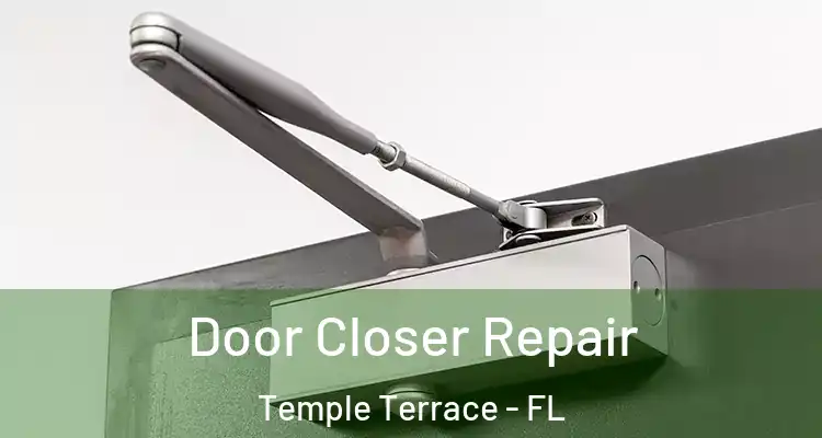Door Closer Repair Temple Terrace - FL