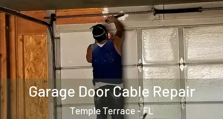 Garage Door Cable Repair Temple Terrace - FL
