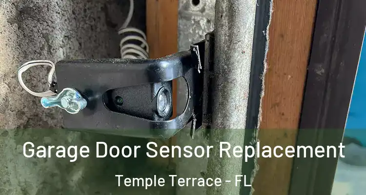 Garage Door Sensor Replacement Temple Terrace - FL