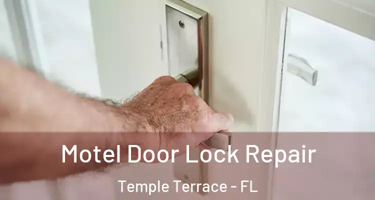 Motel Door Lock Repair Temple Terrace - FL