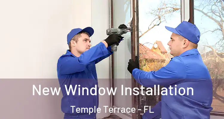 New Window Installation Temple Terrace - FL