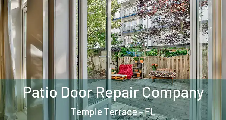 Patio Door Repair Company Temple Terrace - FL