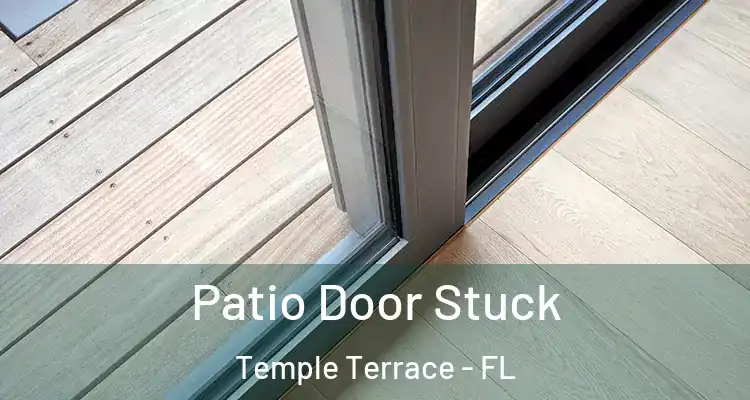 Patio Door Stuck Temple Terrace - FL