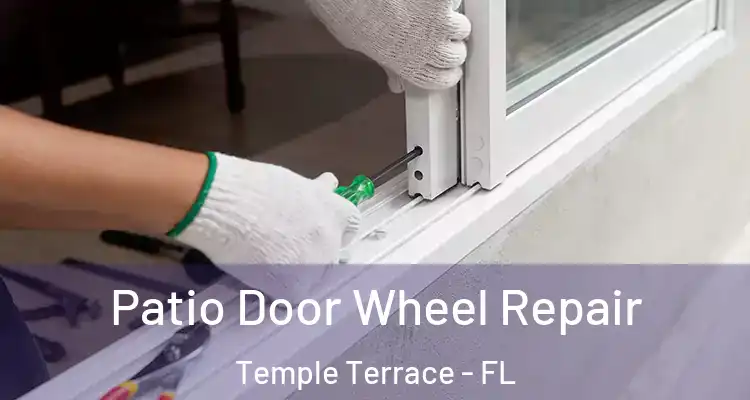 Patio Door Wheel Repair Temple Terrace - FL