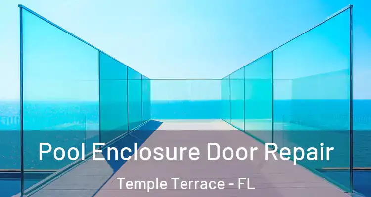 Pool Enclosure Door Repair Temple Terrace - FL