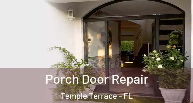 Porch Door Repair Temple Terrace - FL