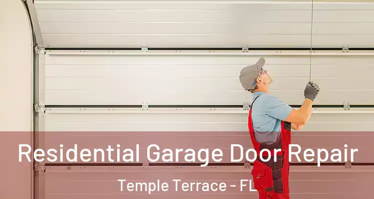 Residential Garage Door Repair Temple Terrace - FL
