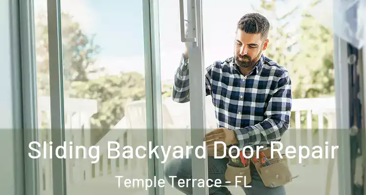 Sliding Backyard Door Repair Temple Terrace - FL