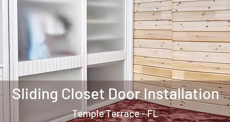 Sliding Closet Door Installation Temple Terrace - FL