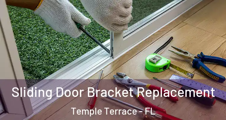 Sliding Door Bracket Replacement Temple Terrace - FL