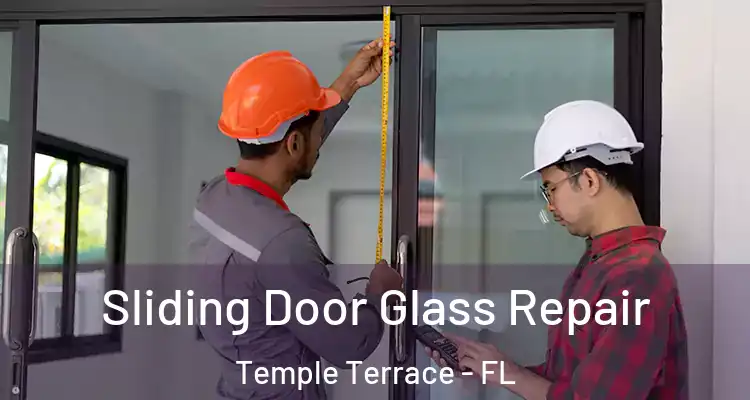 Sliding Door Glass Repair Temple Terrace - FL