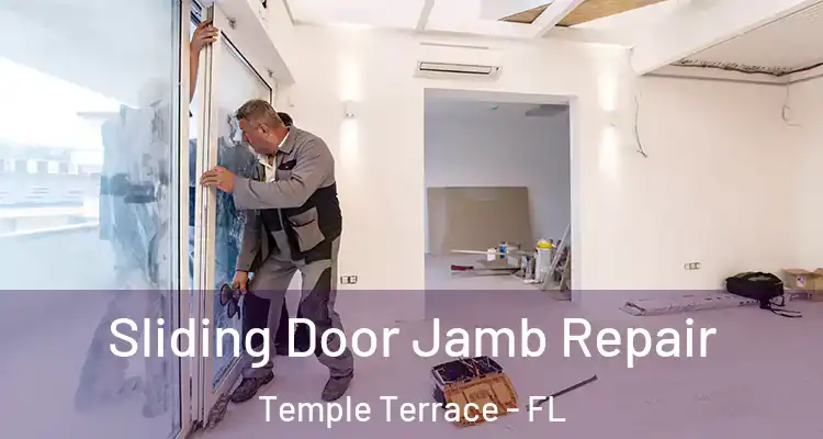 Sliding Door Jamb Repair Temple Terrace - FL