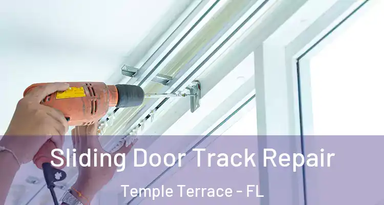 Sliding Door Track Repair Temple Terrace - FL