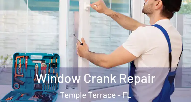 Window Crank Repair Temple Terrace - FL